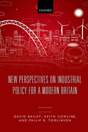 New Perspectives On Industrial Policy For A Modern Britain 1st Edition David Bailey