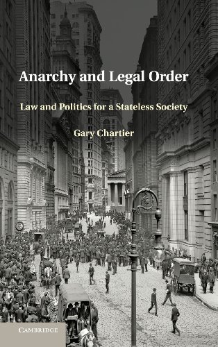 Anarchy And Legal Order Law And Politics For A Stateless Society Gary Chartier
