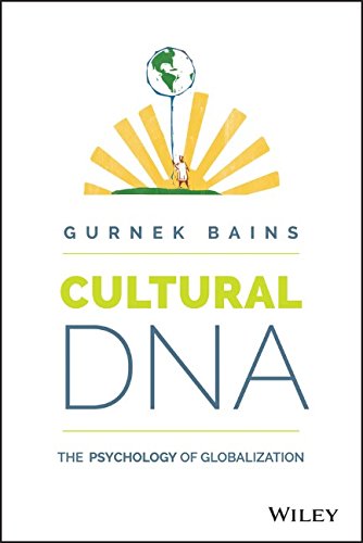 Cultural Dna The Psychology Of Globalization 1st Edition Gurnek Bains
