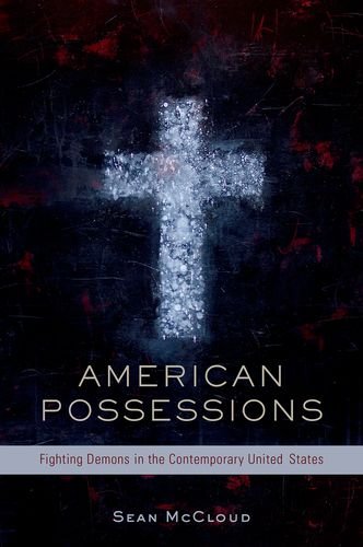 American Possessions Fighting Demons In The Contemporary United States 1st Edition Sean Mccloud