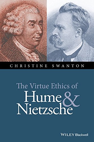 The Virtue Ethics Of Hume And Nietzsche 1st Edition Christine Swanton