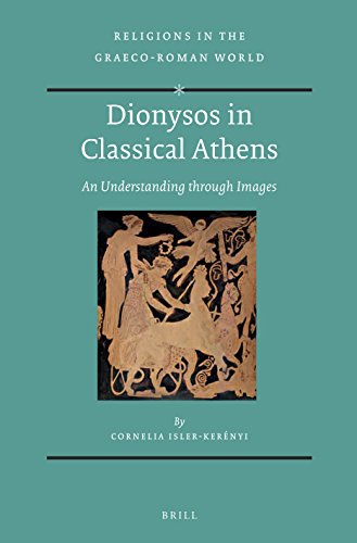 Dionysos In Classical Athens An Understanding Through Images Cornelia Islerkernyi