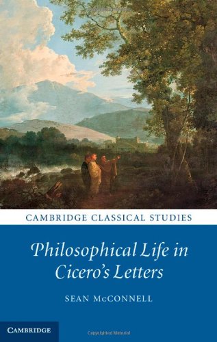 Philosophical Life In Ciceros Letters Sean Mcconnell