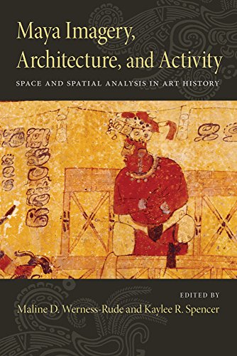 Maya Imagery Architecture And Activity Space And Spatial Analysis In Art History Kaylee R Spencer