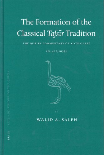 The Formation Of The Classical Tafsir Tradition The Quran Commentary Of Althalabi D 4271035 Walid A Saleh