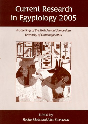 Current Research In Egyptology 2005 Proceedings Of The Sixth Annual Symposium Rachel Mairs