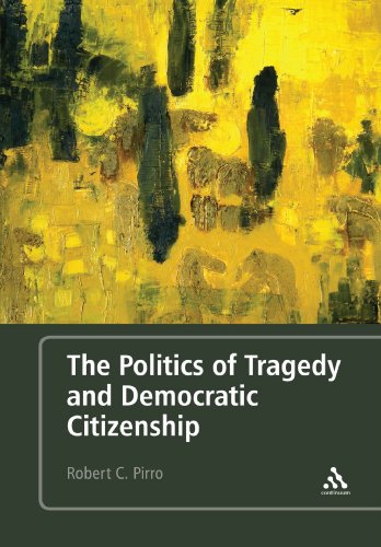 The Politics Of Tragedy And Democratic Citizenship 1st Edition Robert C Pirro