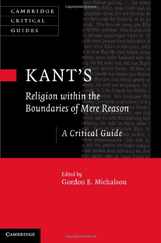Kants Religion Within The Boundaries Of Mere Reason A Critical Guide Critical Gordon Michalson