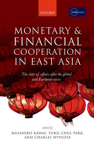 Monetary And Financial Cooperation In East Asia The State Of Affairs After The Global And European Crises 1st Edition Masahiro Kawai