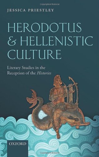 Herodotus And Hellenistic Culture Literary Studies In The Reception Of The Histories 1st Edition Jessica Priestley