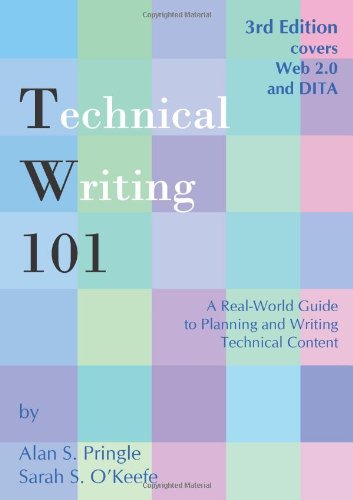 Technical Writing 101 A Realworld Guide To Planning And Writing Technical Documentation 3rd Edition Alan S Pringle