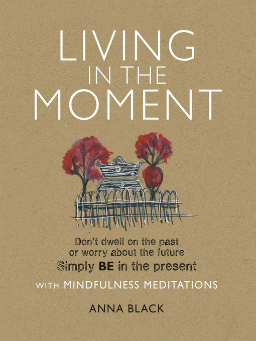 Living In The Moment With Mindfulness Meditations Anna Black