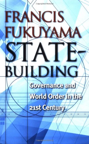 Statebuilding Governance And World Order In The 21st Century Francis Fukuyama