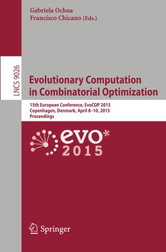 Evolutionary Computation In Combinatorial Optimization 15th European Conference Evocop 2015 Copenhagen Denmark April 810 2015 Proceedings 1st Edition Gabriela Ochoa