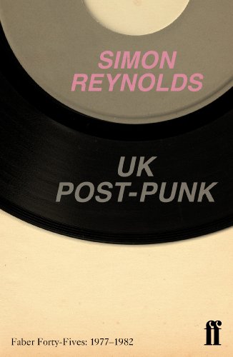 Uk Postpunk Faber Fortyfives 19771982 Simon Reynolds