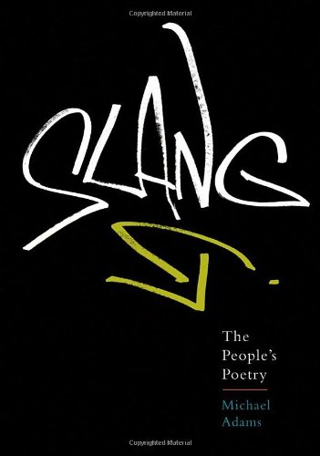 Slang The Peoples Poetry 1st Edition Michael Adams