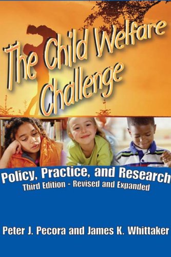 The Child Welfare Challenge Policy Practice And Research 3rd Edition Peter J Pecora