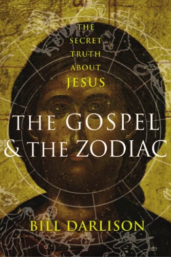 Gospel And The Zodiac The Secret Truth About Jesus Bill Darlison