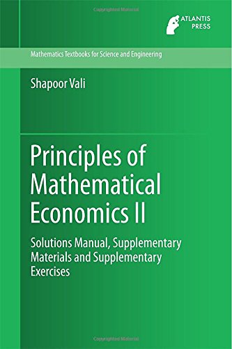 Principles Of Mathematical Economics Ii Solutions Manual Supplementary Materials And Supplementary Exercises Shapoor Vali