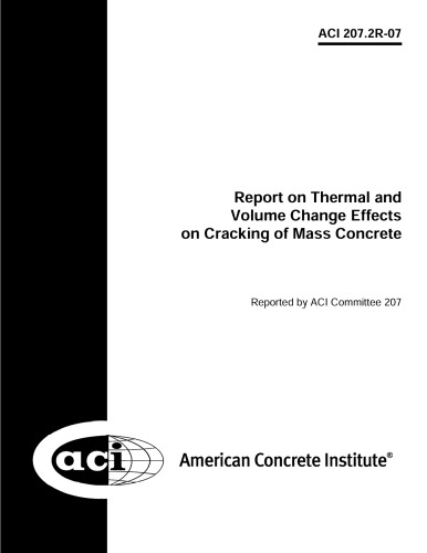 Aci 2072r07 Report On Thermal And Volume Change Effects On Cracking Of Mass Concrete Aci Committee 207