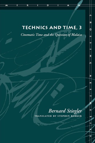 Technics And Time 3 Cinematic Time And The Question Of Malaise Bernard Stiegler