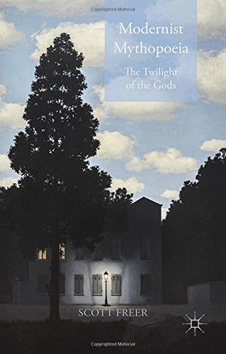 Modernist Mythopoeia The Twilight Of The Gods Scott Freer