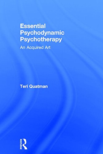 Essential Psychodynamic Psychotherapy An Acquired Art Teri Quatman