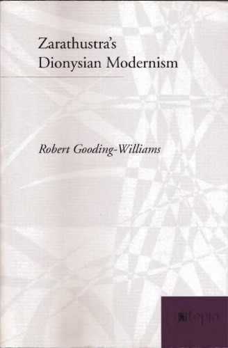 Zarathustras Dionysian Modernism Robert Goodingwilliams