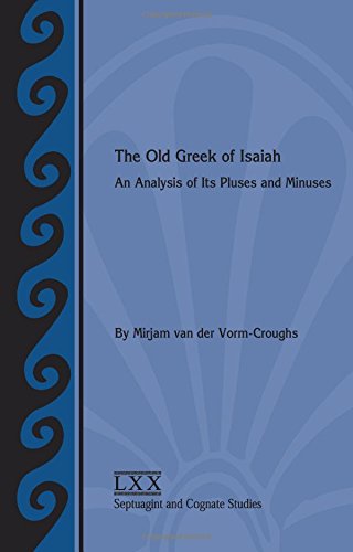 The Old Greek Of Isaiah An Analysis Of Its Pluses And Minuses Mirjam Van Der Vormcroughs