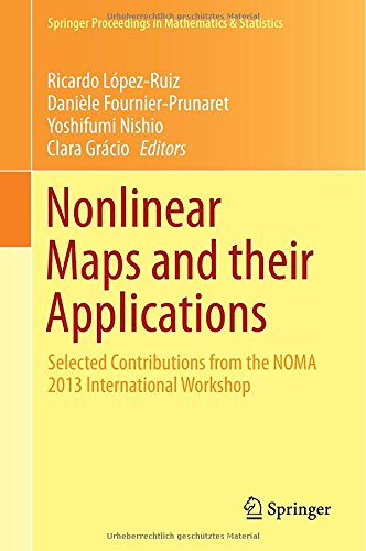 Nonlinear Maps And Their Applications Selected Contributions From The Noma 2013 International Workshop Ricardo Lopezruiz