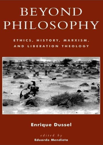 Beyond Philosophy Ethics History Marxism And Liberation Theology Enrique Dussel Eduardo Mendieta Ed