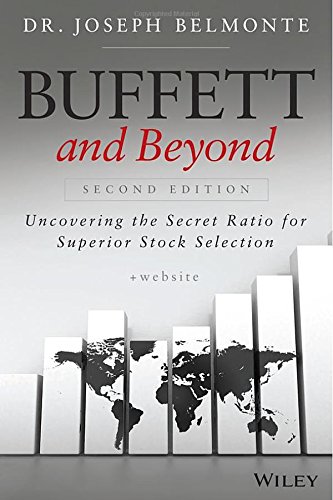 Buffett And Beyond Uncovering The Secret Ratio For Superior Stock Selection 2nd Edition Joseph Belmonte