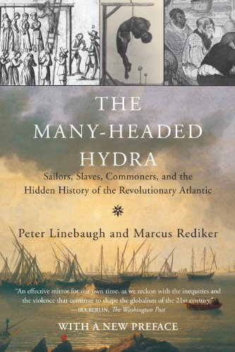 The Manyheaded Hydra Sailors Slaves Commoners And The Hidden History Of The Revolutionary Atlantic 1st Edition Peter Linebaugh