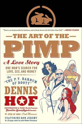 The Art Of The Pimp One Mans Search For Love Sex And Money Dennis Hof