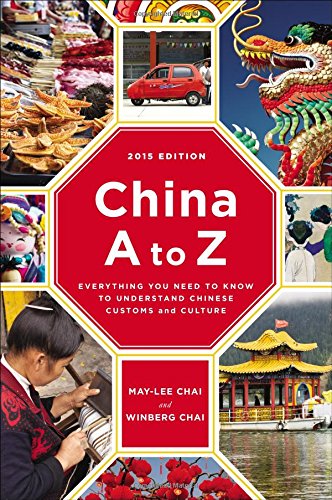 China A To Z Everything You Need To Know To Understand Chinese Customs And Culture Revised Maylee Chai
