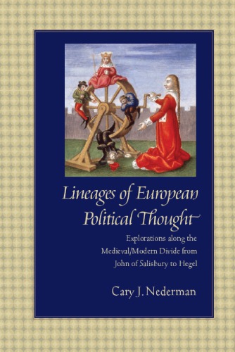 Lineages Of European Political Thought Explorations Along The Medievalmodern Divide From John Of Salisbury To Hegel Cary Nederman