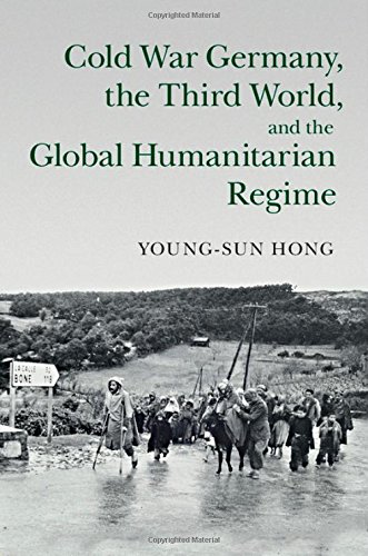 Cold War Germany The Third World And The Global Humanitarian Regime Youngsun Hong