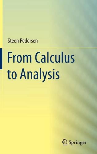 From Calculus To Analysis Steen Pedersen