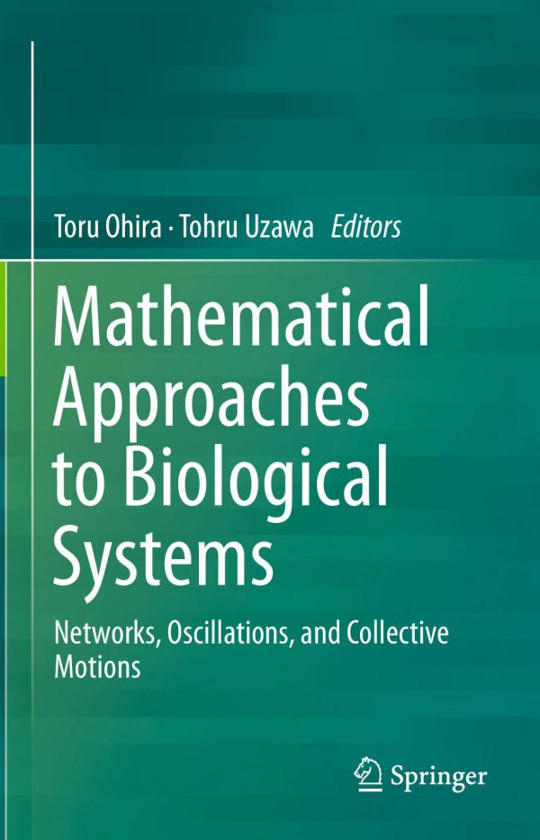 Mathematical Approaches To Biological Systems Networks Oscillations And Collective Motions Toru Ohira