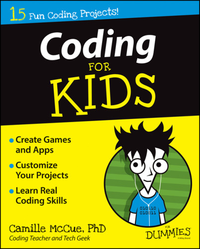 Coding For Kids For Dummies 1st Edition Dr Camille Mccue Phd