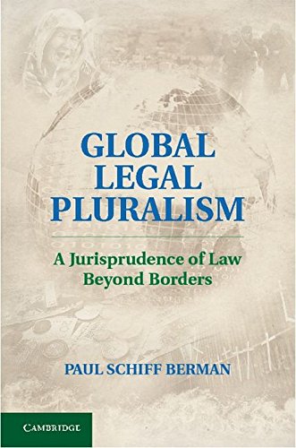 Global Legal Pluralism A Jurisprudence Of Law Beyond Borders Paul Schiff Berman