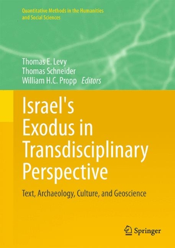 Israels Exodus In Transdisciplinary Perspective Text Archaeology Culture And Geoscience 1st Edition Thomas E Levy