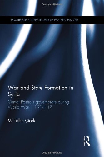 War And State Formation In Syria Cemal Pashas Governorate During World War I 19141917 1st Edition M Talha Iek
