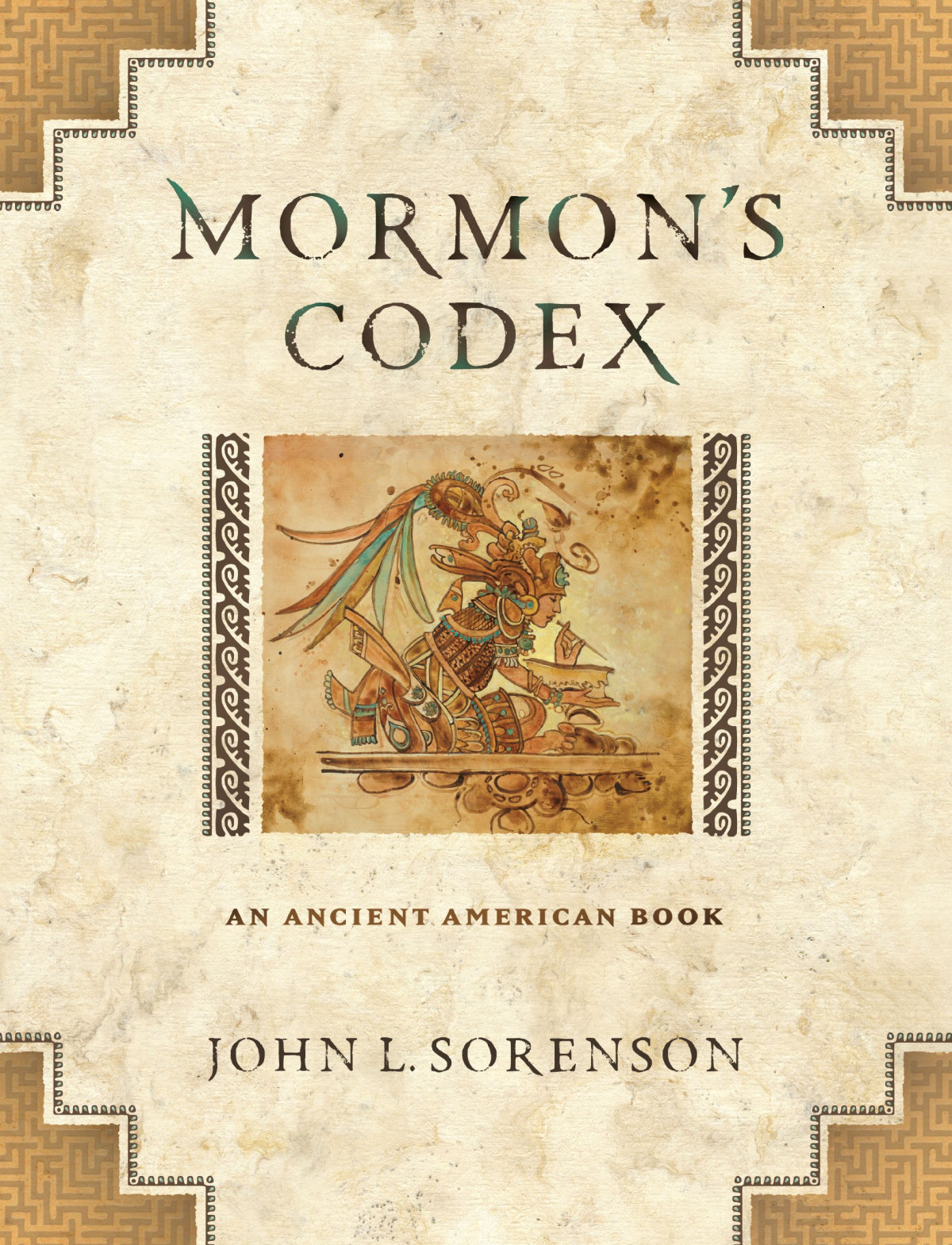 Mormons Codex An Ancient American Book Sorenson John L