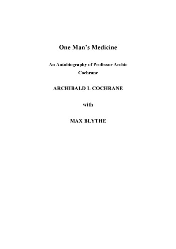 One Mans Medicine An Autobiography Of Professor Archie Cochrane Archibald L Cochrane With Max Blythe