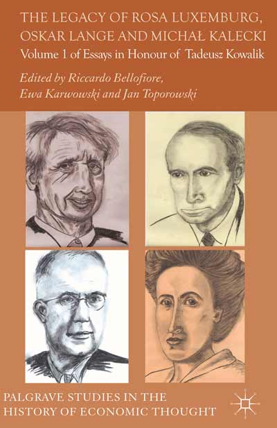 The Legacy Of Rosa Luxemburg Oskar Lange And Michal Kalecki Volume 1 Of Essays In Honour Of Tadeusz Kowalik Jan Toporowski