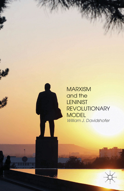 Marxism And The Leninist Revolutionary Model William J Davidshofer