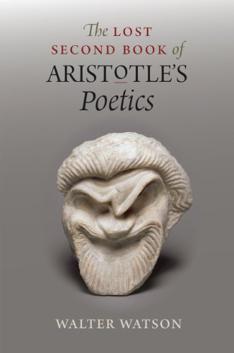 The Lost Second Book Of Aristotles Poetics Walter Watson