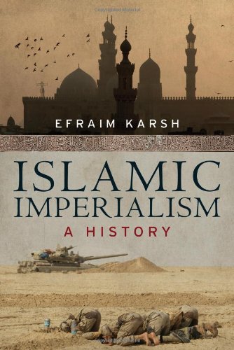 Islamic Imperialism A History 2nd Edition Efraim Karsh
