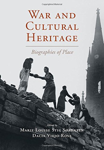 War And Cultural Heritage Biographies Of Place Marie Louise Stig Srensen